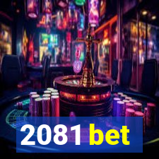 2081 bet